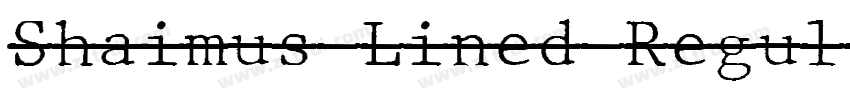Shaimus Lined Regul字体转换